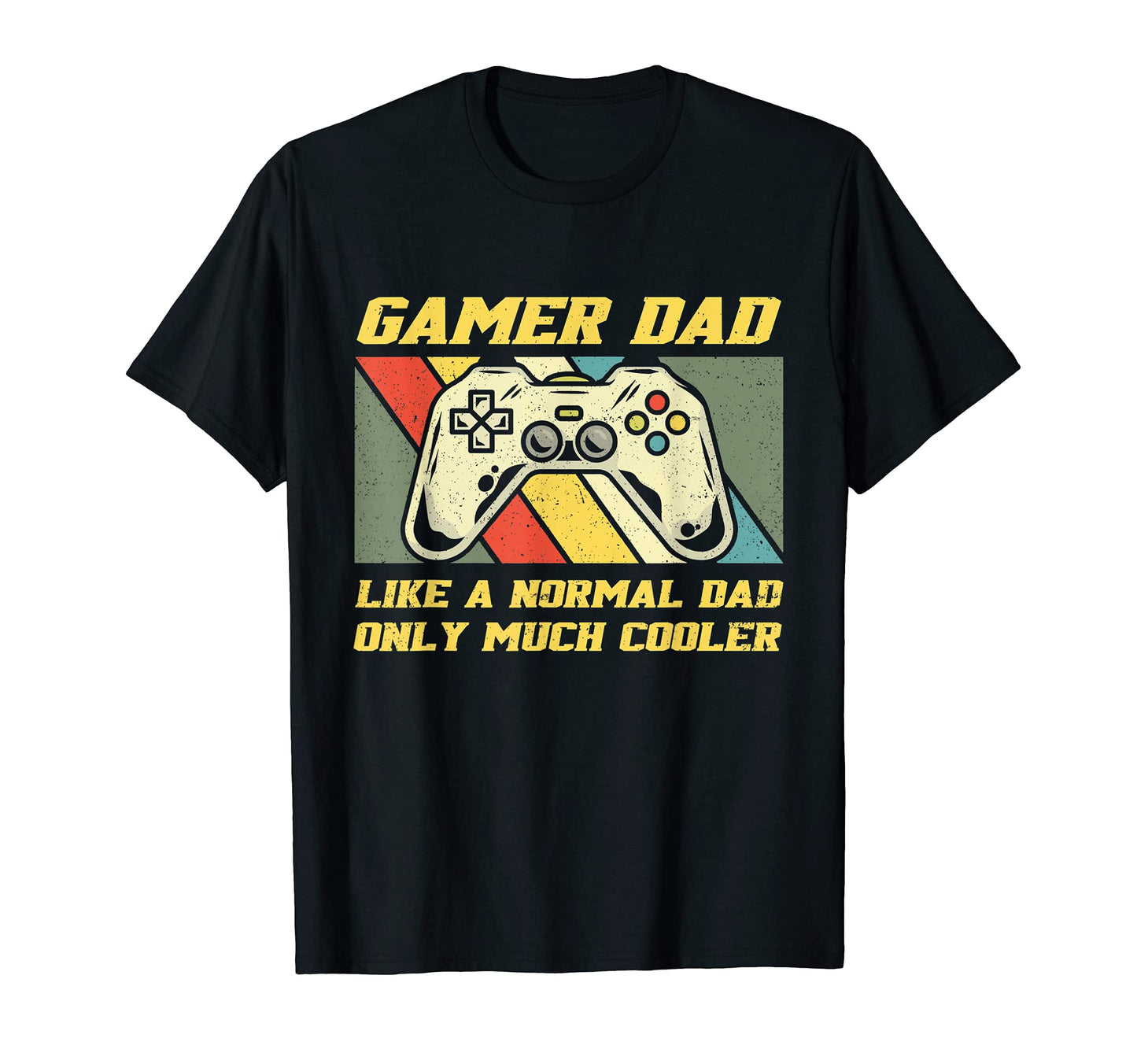 Mens Gamer Dad Just Like Normal Dad Only T-Shirt - Graphic Print Men Women - T-Shirt, Sweatshirt, Hoodie