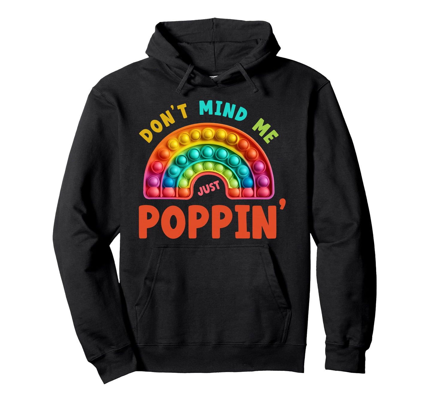Dont Mind Me Just Poppin Bubble Hoodie - Fun Novelty Design Men Women - T-Shirt, Sweatshirt, Hoodie