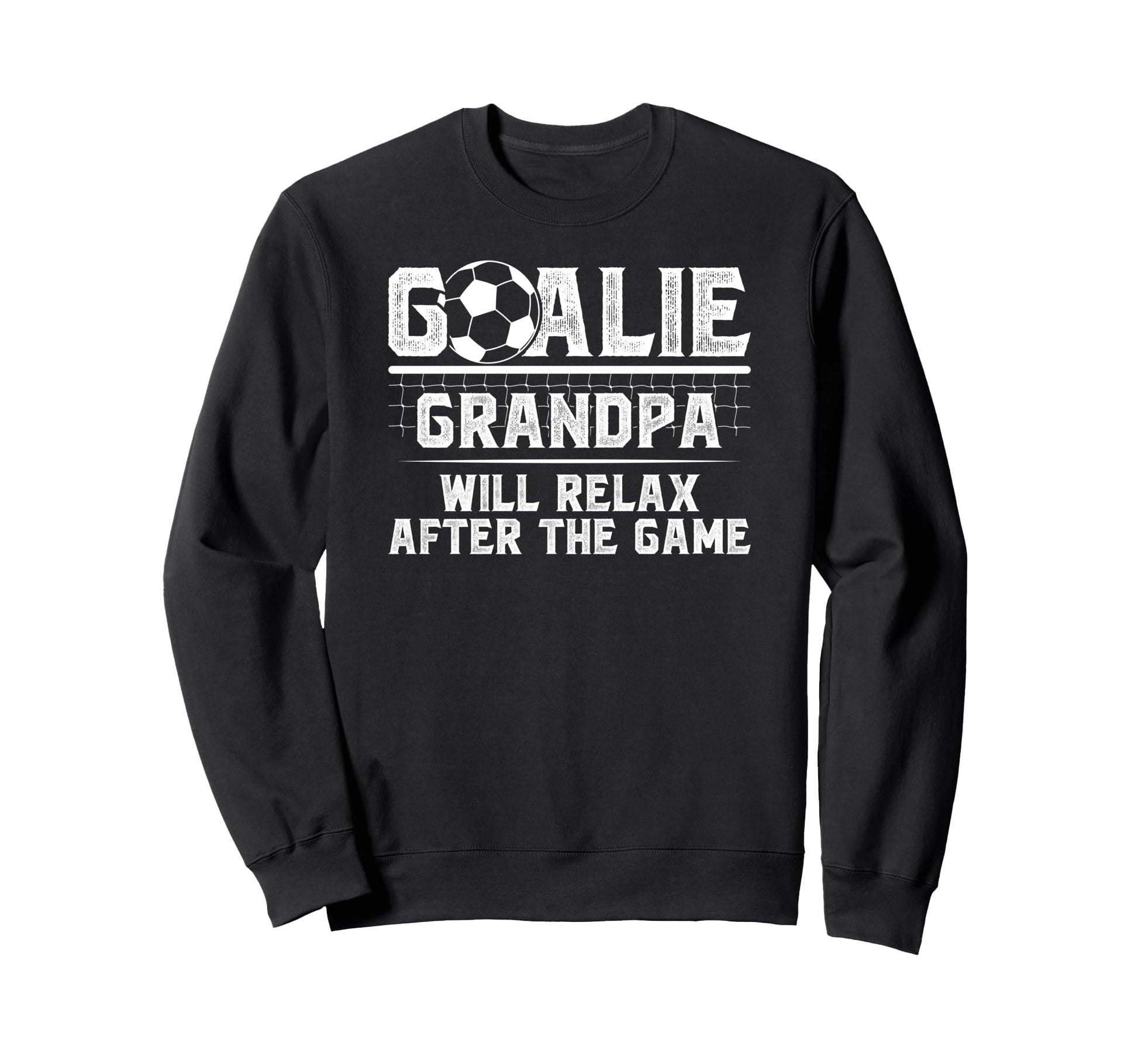 Funny Soccer Goalie Grandpa Sweatshirt - Streetwear Style for Adults - T-Shirt, Sweatshirt, Hoodie