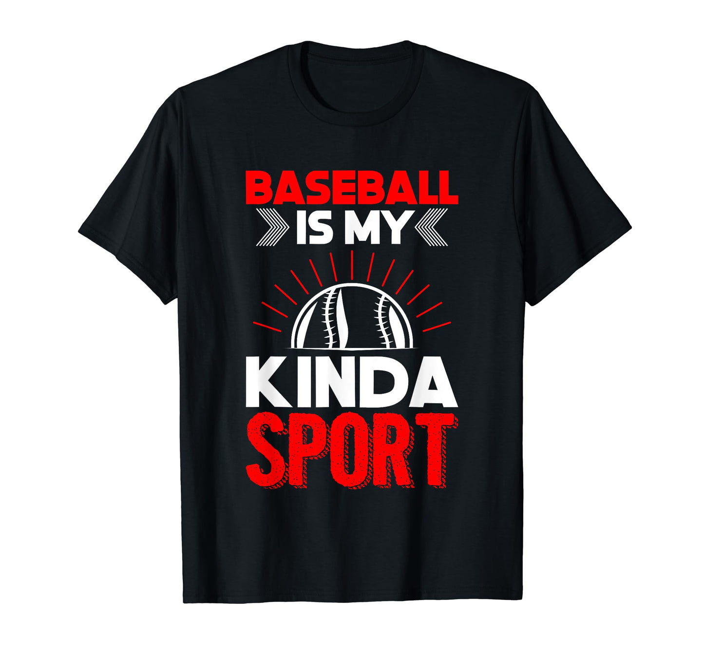 Baseball Is My Kinda Sport Baseball T-Shirt - Streetwear Style for Adults - T-Shirt, Sweatshirt, Hoodie