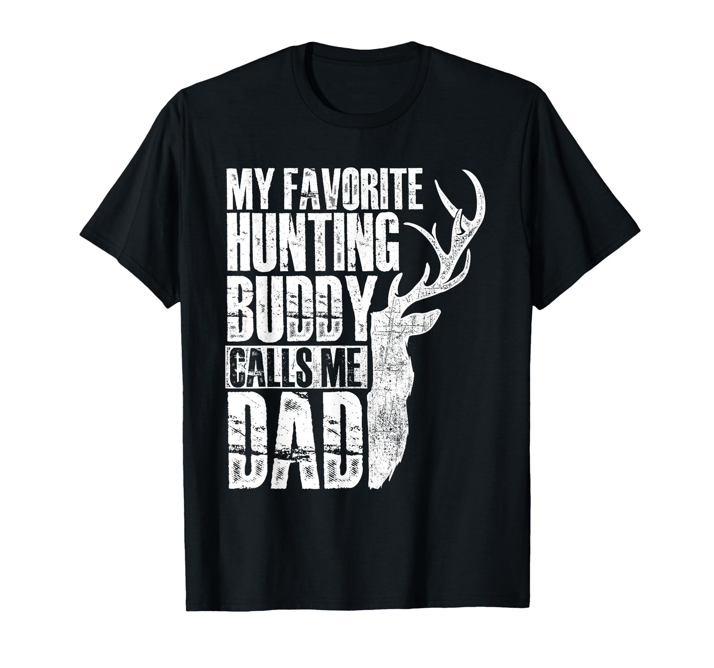My Favorite Hunting Buddy Calls Me Dad T-Shirt - Unique Graphic for Adults - T-Shirt, Sweatshirt, Hoodie