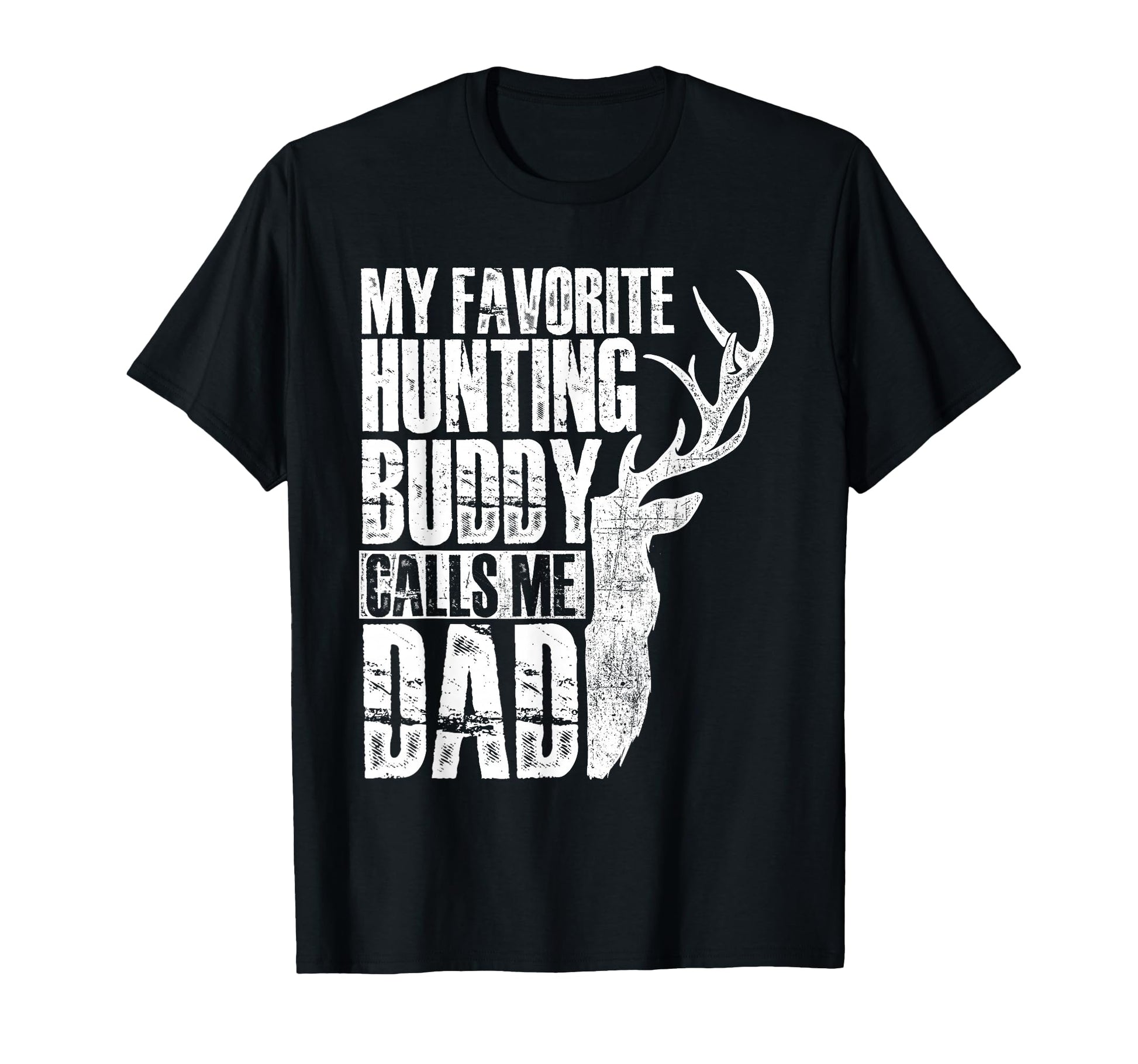 My Favorite Hunting Buddy Calls Me Dad T-Shirt - Unique Graphic for Adults - T-Shirt, Sweatshirt, Hoodie