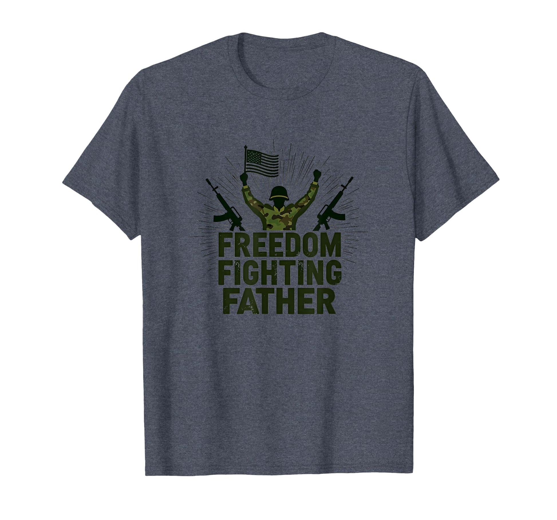 Army Dad Freedom Fighting Father T-Shirt - Streetwear Style Men Women - T-Shirt, Sweatshirt, Hoodie