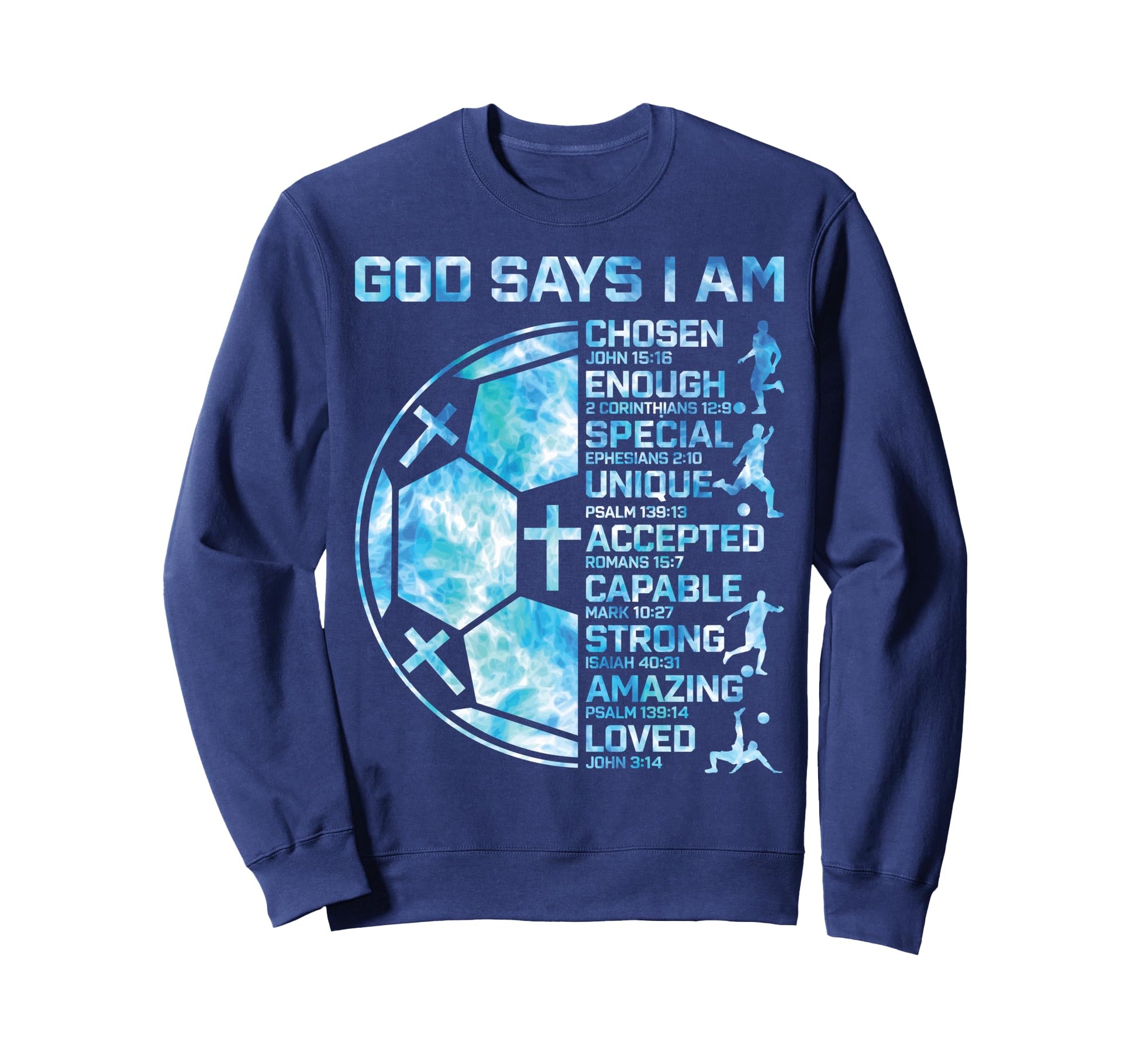 Christian Soccer God Says I Am Sweatshirt - Streetwear Style Unisex - T-Shirt, Sweatshirt, Hoodie