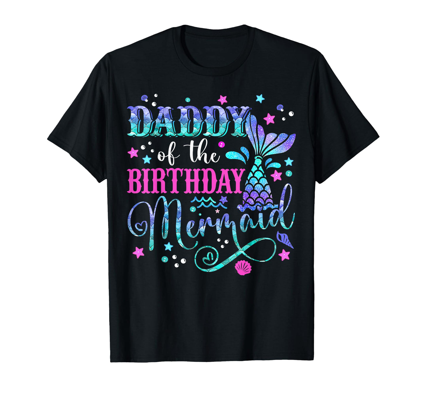 Daddy Birthday Mermaid Bday Party T-Shirt - Novelty Apparel Men Women - T-Shirt, Sweatshirt, Hoodie