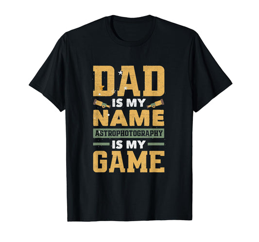 Astrophotography Is My Game Dad Funny T-Shirt - Minimalist Print Unisex - T-Shirt, Sweatshirt, Hoodie