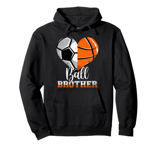 Ball Brother Heart Funny Soccer Basketball Hoodie - Novelty Apparel Unisex - T-Shirt, Sweatshirt, Hoodie