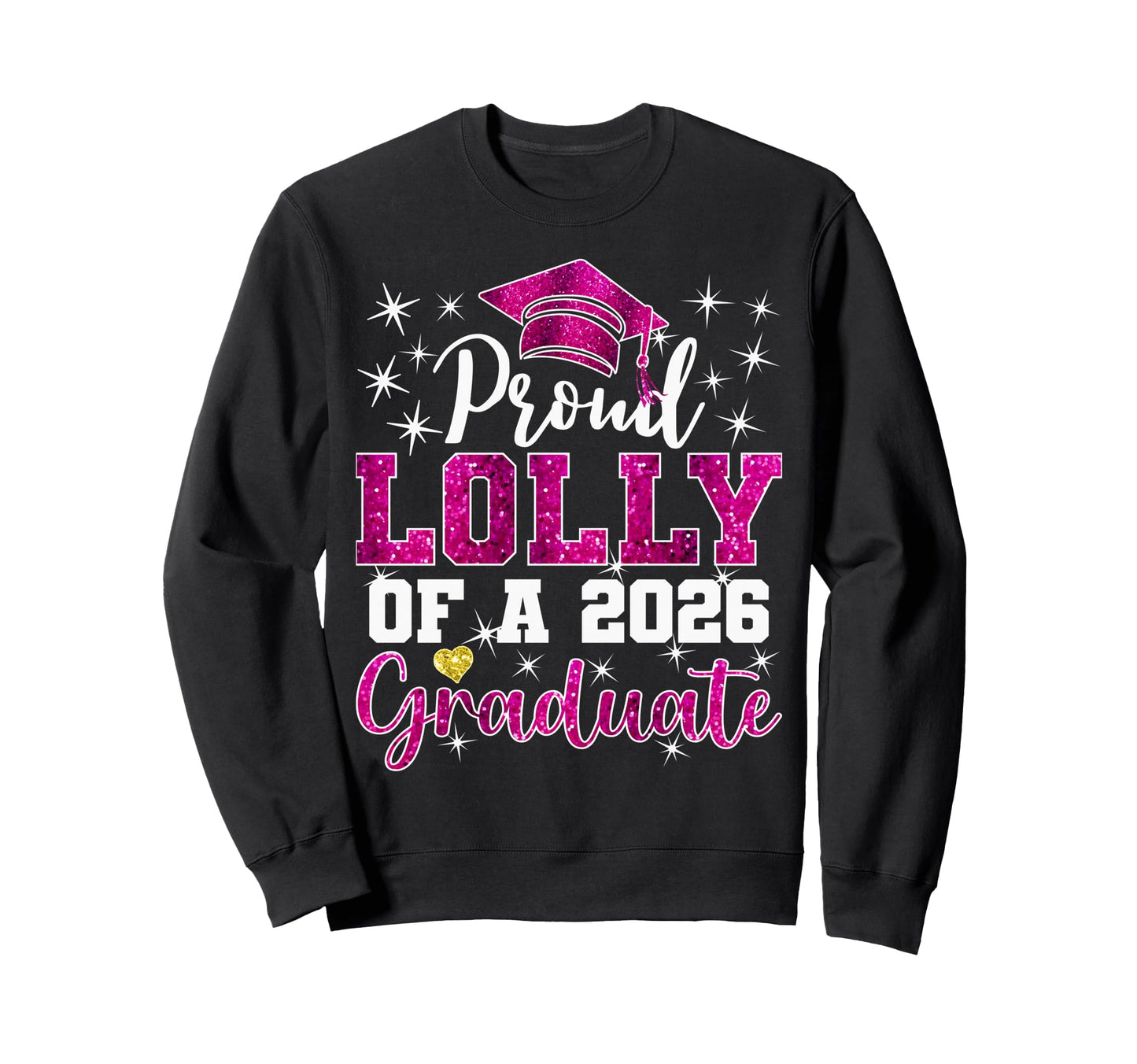 Super Proud Lolly 2026 Graduate Sweatshirt - Trendy Graphic Men Women - T-Shirt, Sweatshirt, Hoodie