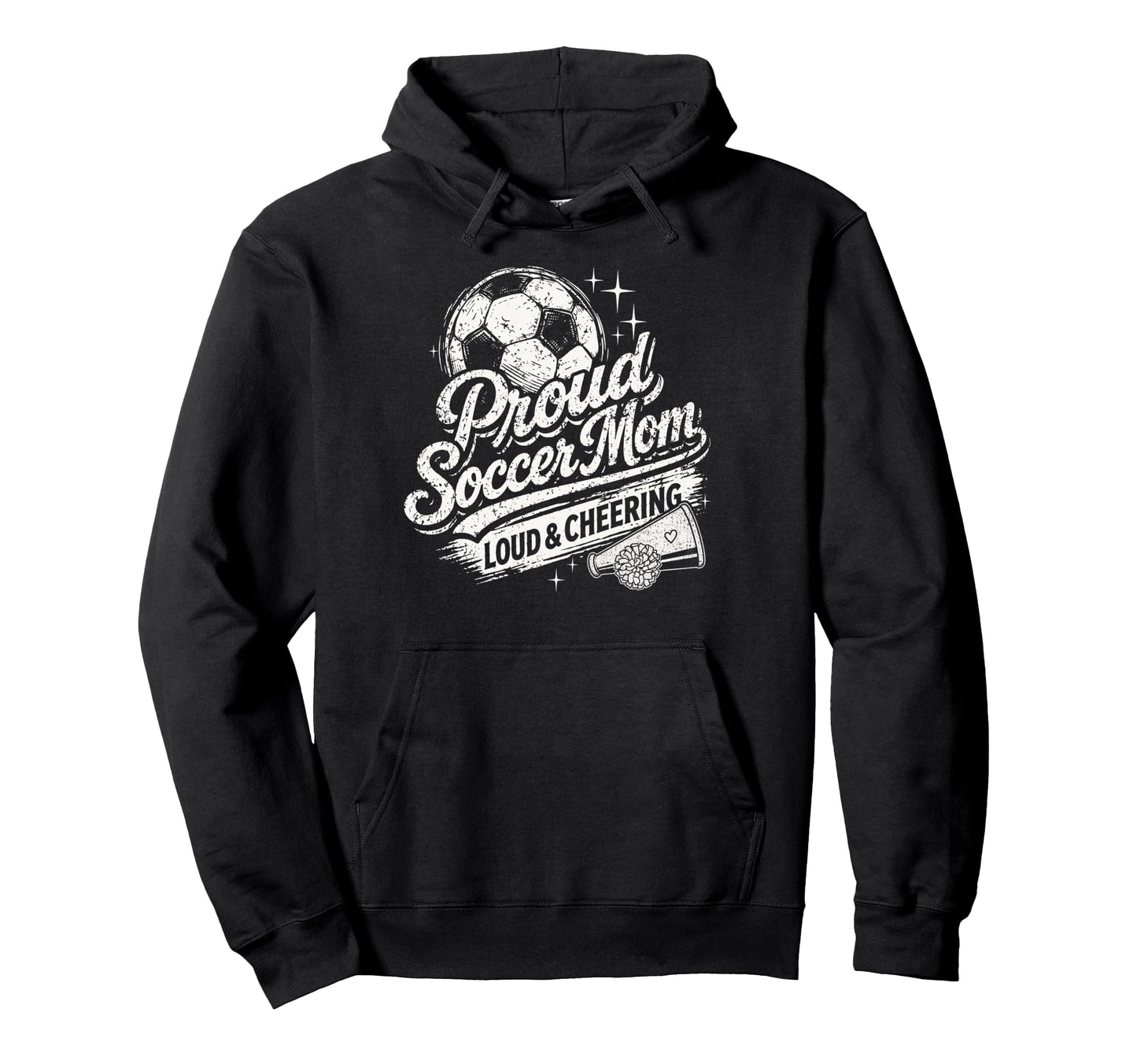 Soccer Mom Proud Loud And Cheering Hoodie - Casual Everyday Wear Unisex - T-Shirt, Sweatshirt, Hoodie