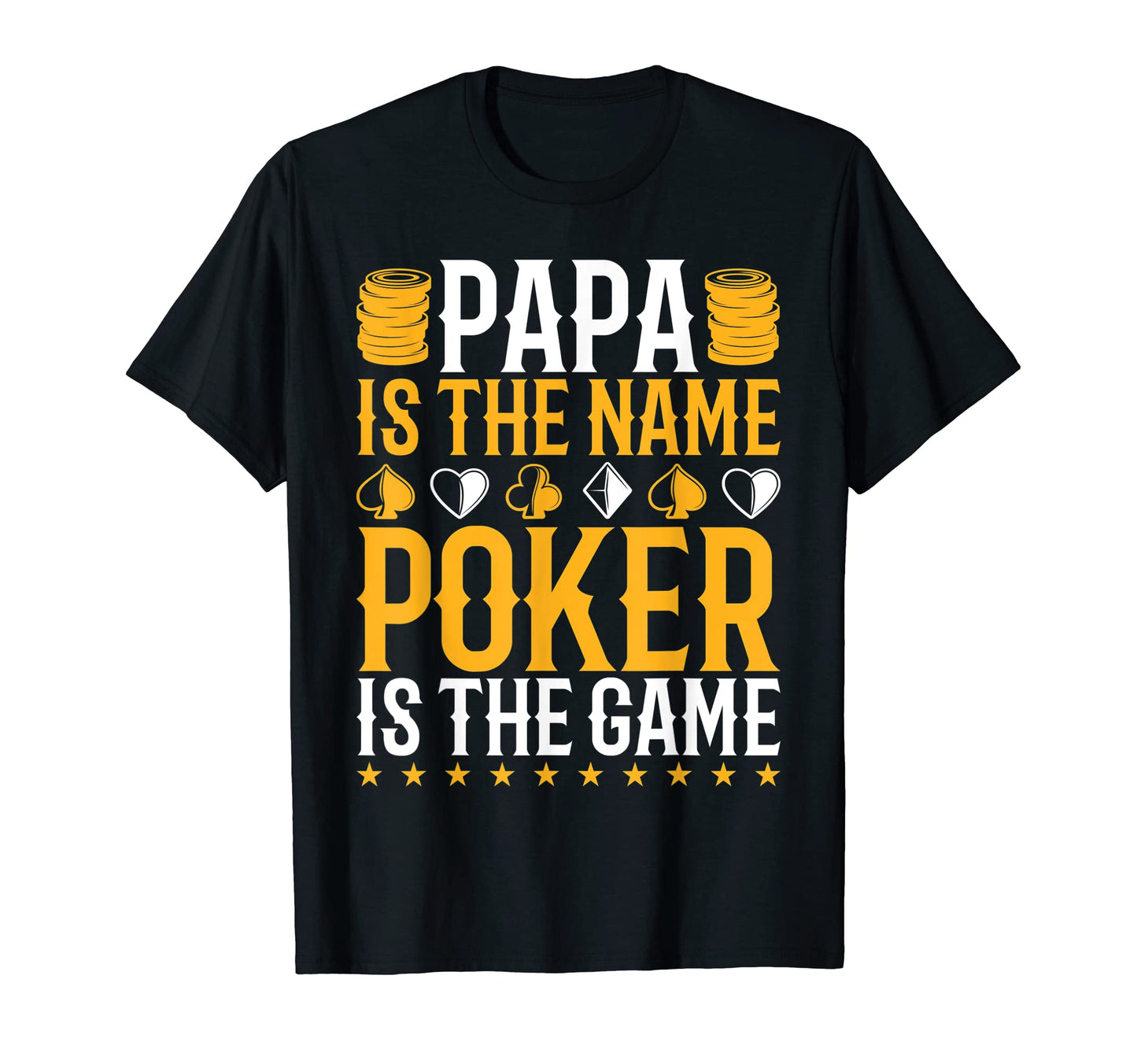 Mens Papa Is Name Poker Is Game Poker T-Shirt - Streetwear Style Men Women - T-Shirt, Sweatshirt, Hoodie
