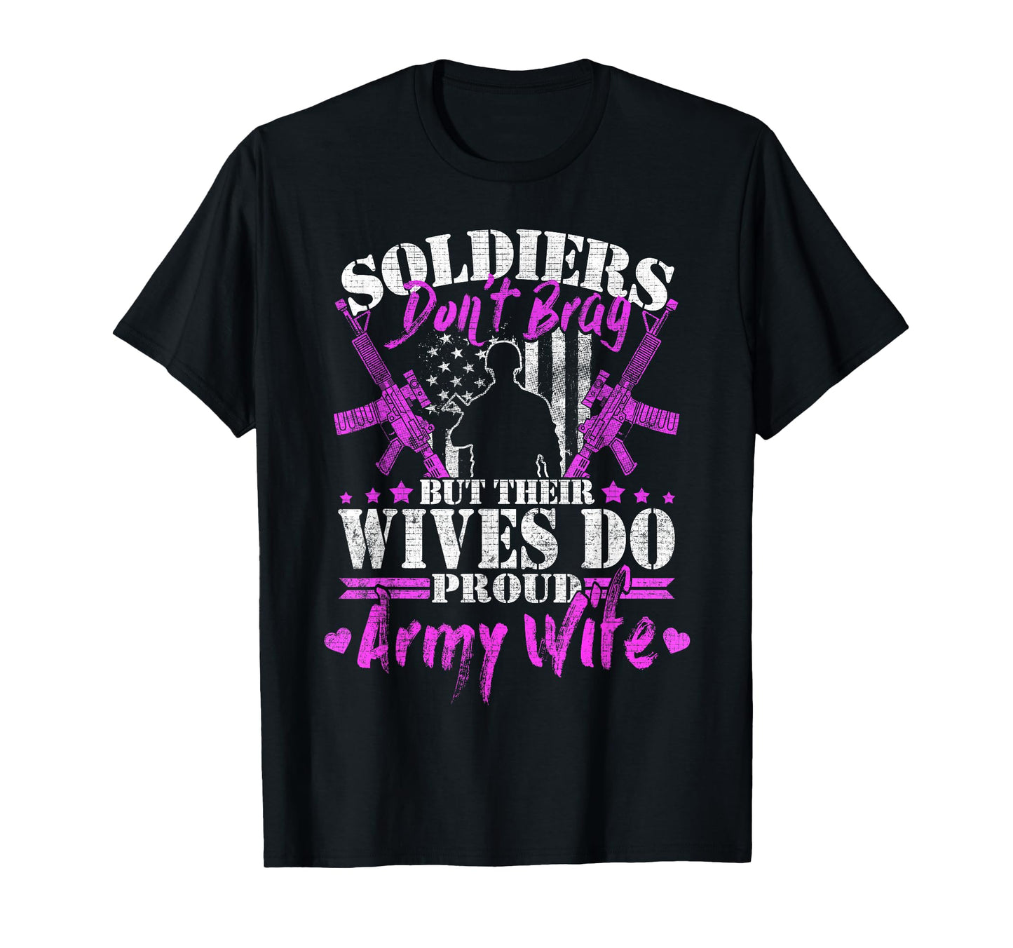 Proud Army Wife Soldiers Dont Brag T-Shirt - Fun Novelty Design Unisex - T-Shirt, Sweatshirt, Hoodie