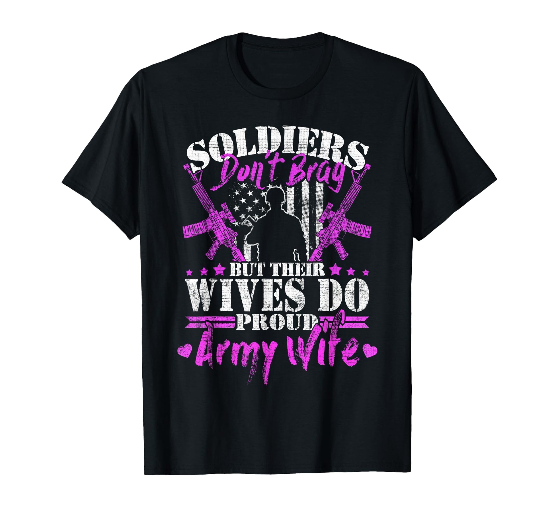 Proud Army Wife Soldiers Dont Brag T-Shirt - Fun Novelty Design Unisex - T-Shirt, Sweatshirt, Hoodie