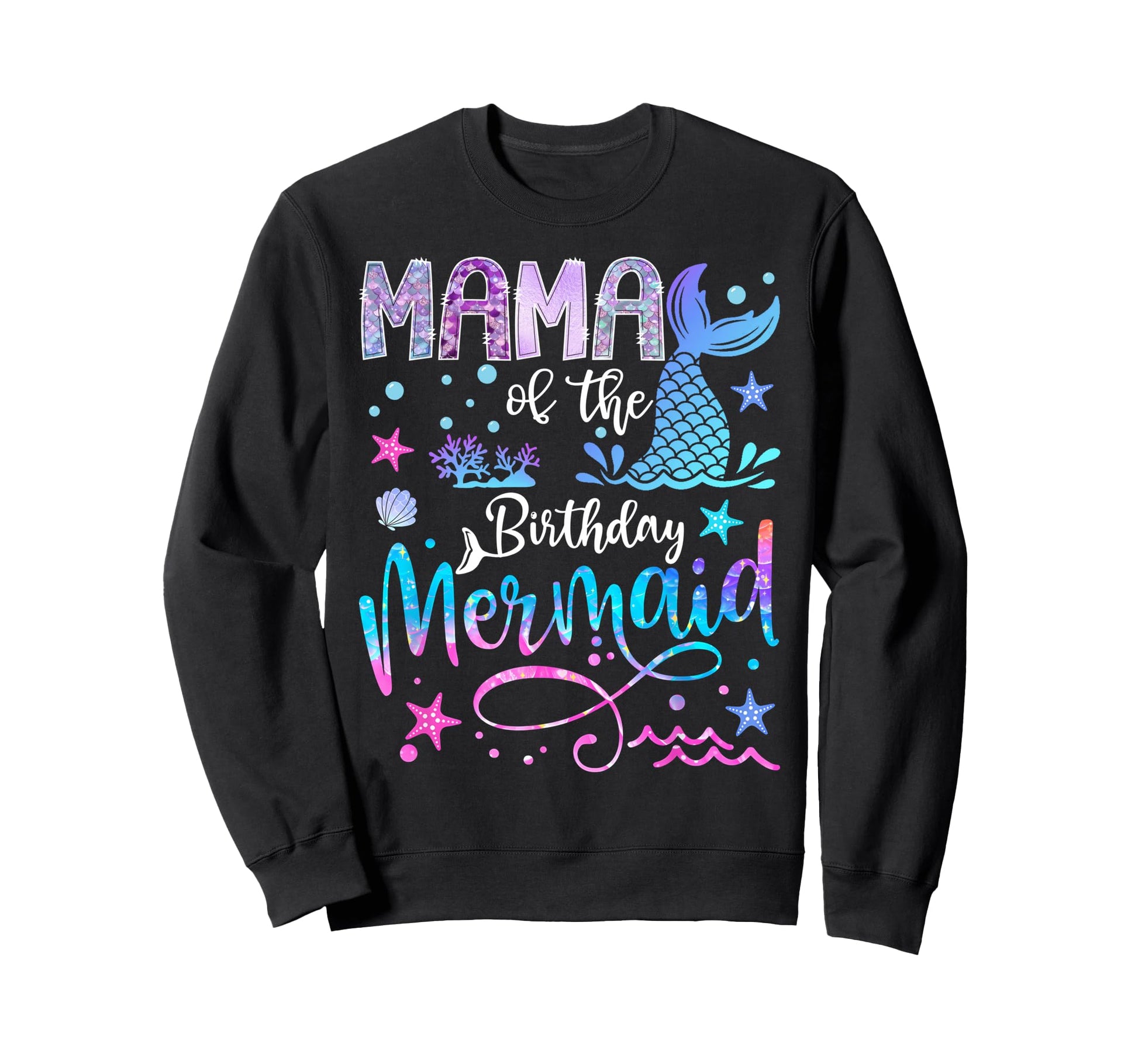 Mama Birthday Mermaid Funny 1St Sweatshirt - Fun Novelty Design Men Women - T-Shirt, Sweatshirt, Hoodie