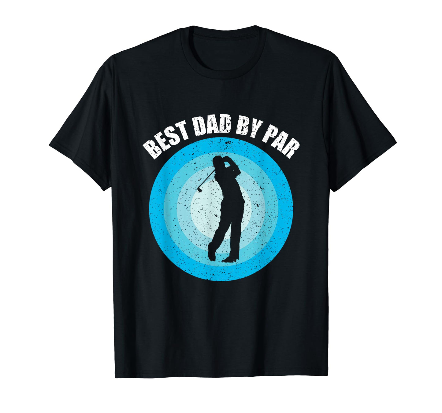 Best Dad Par As Golf Best Dad Par T-Shirt - Fun Novelty Design Men Women - T-Shirt, Sweatshirt, Hoodie