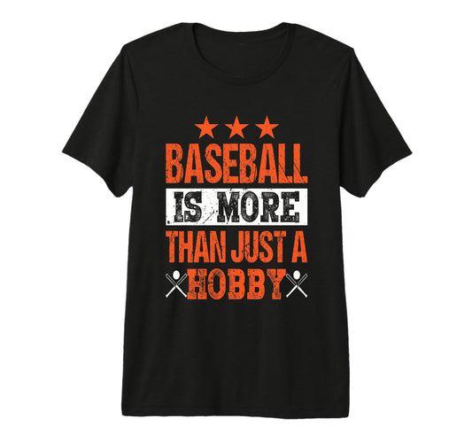 Baseball Is More Than Just Hobby T-Shirt - Streetwear Style Unisex - T-Shirt, Sweatshirt, Hoodie