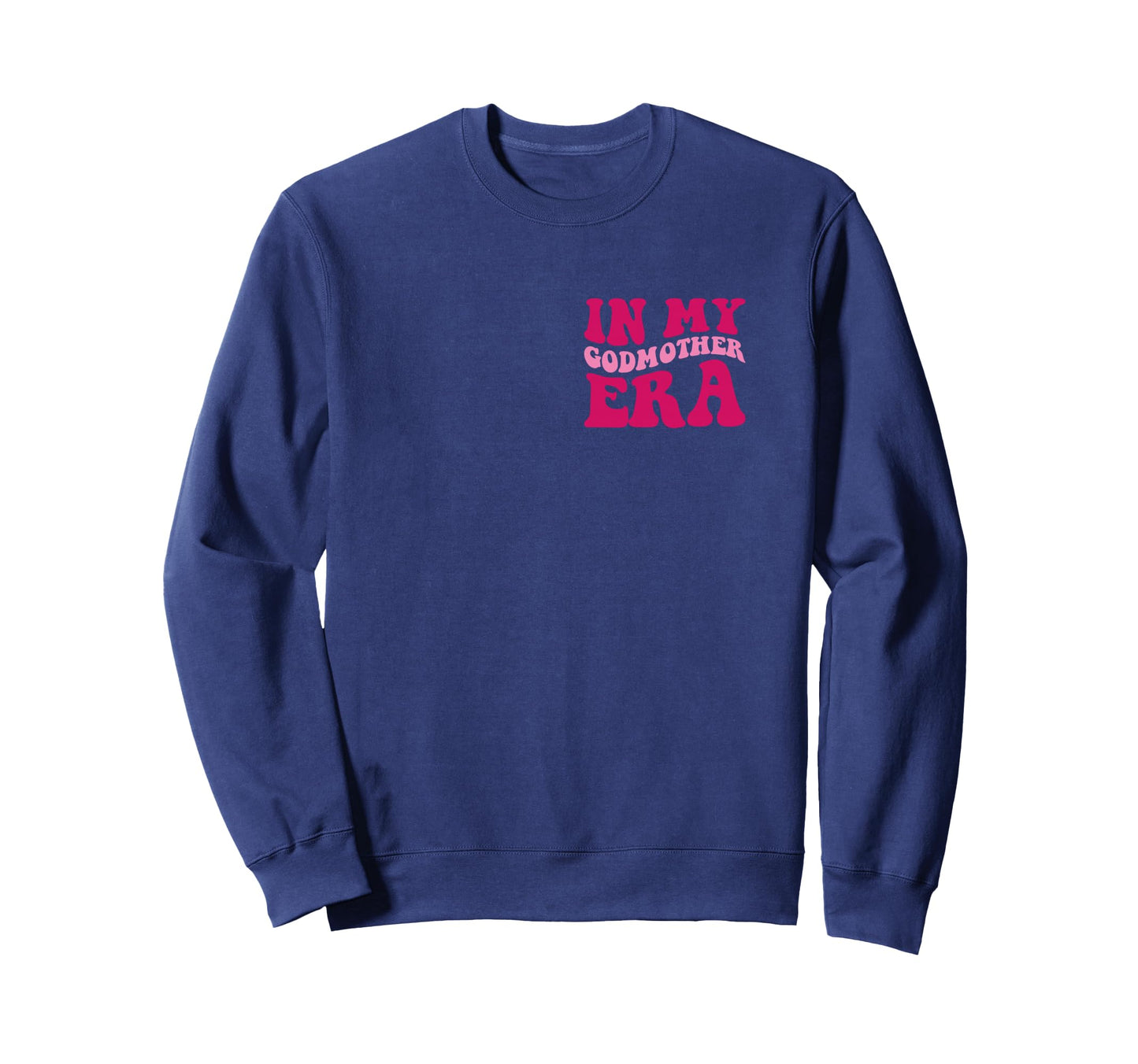 My Godmother Era Funny Godmother Sweatshirt - Unique Graphic for Adults - T-Shirt, Sweatshirt, Hoodie