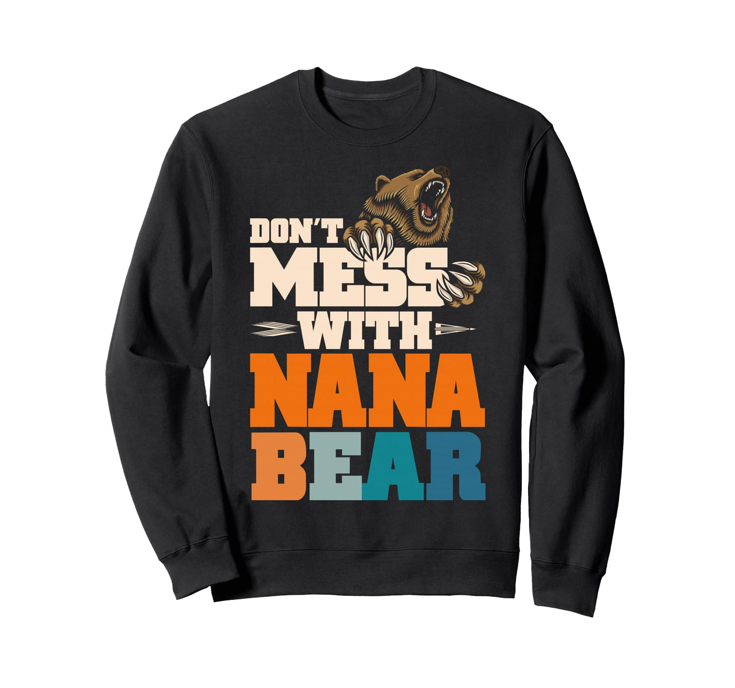 Dont Mess Nana Bear Family Sweatshirt - Casual Everyday Wear for Adults - T-Shirt, Sweatshirt, Hoodie