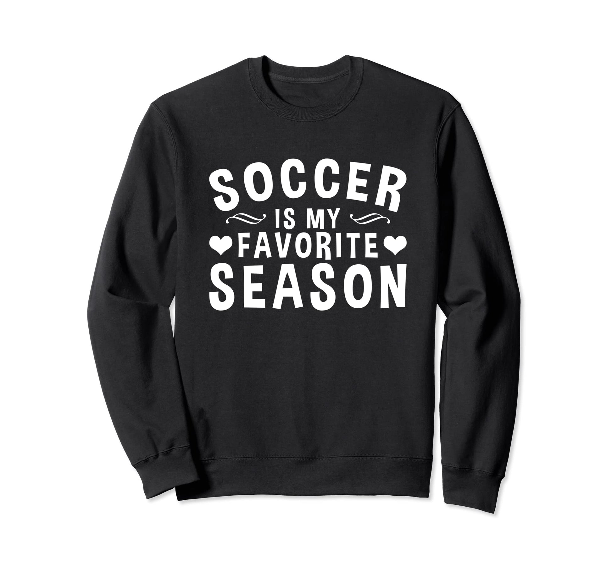 Soccer Is My Favorite Season Soccer Sweatshirt - Aesthetic Graphic Unisex - T-Shirt, Sweatshirt, Hoodie