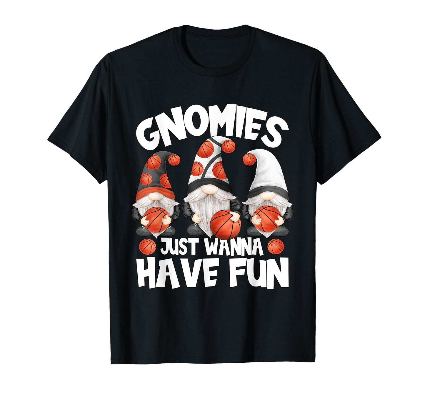Funny Basketball Gnomies Have Fun T-Shirt - Minimalist Print Men Women - T-Shirt, Sweatshirt, Hoodie