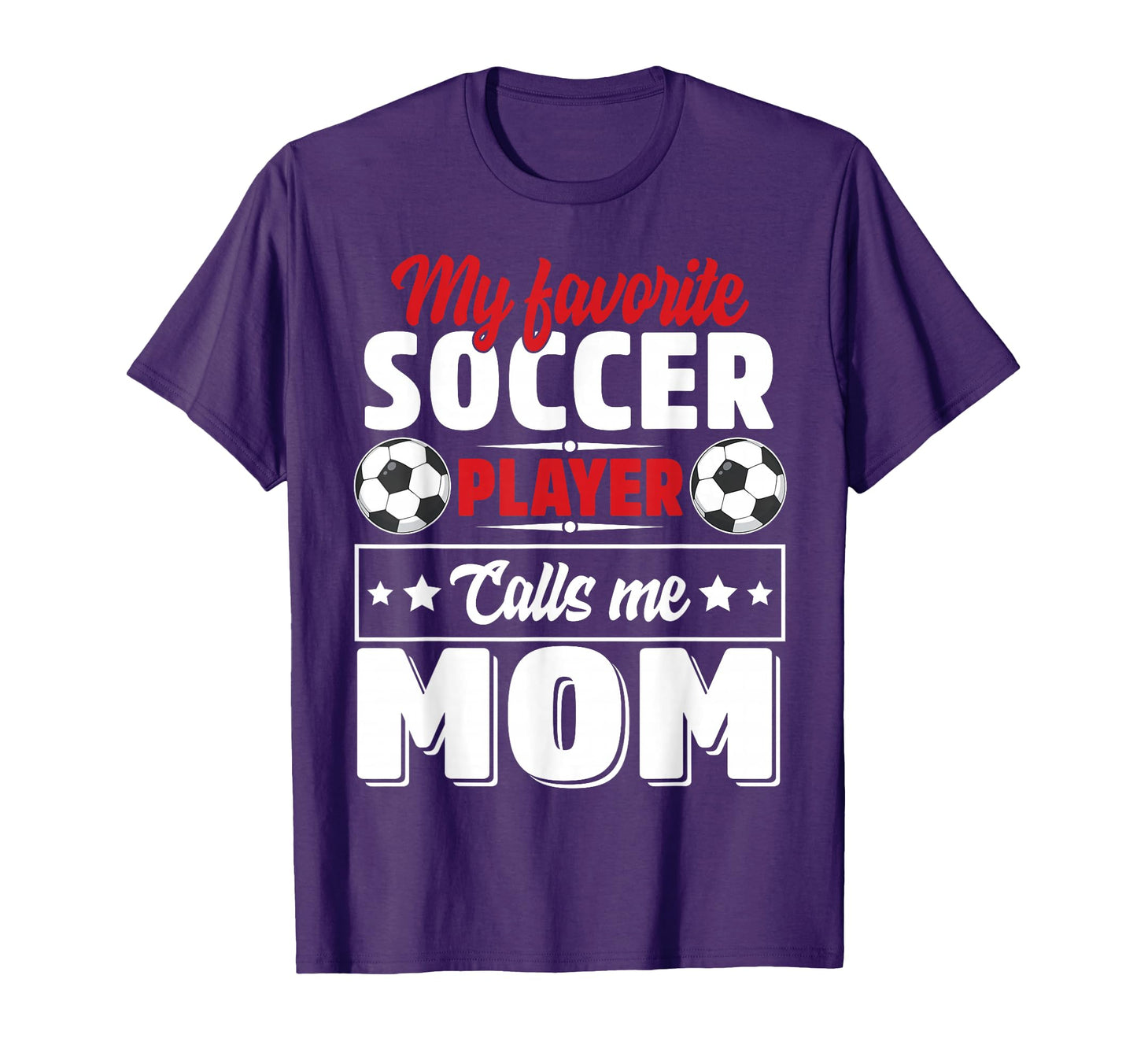 My Favorite Soccer Player Calls Me Mom T-Shirt - Unique Graphic for Adults - T-Shirt, Sweatshirt, Hoodie
