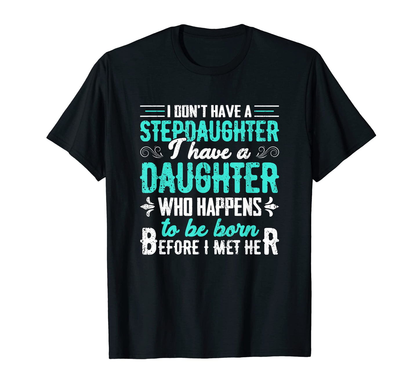 I Dont Have Stepdaughter Funny Step T-Shirt - Aesthetic Graphic Men Women - T-Shirt, Sweatshirt, Hoodie