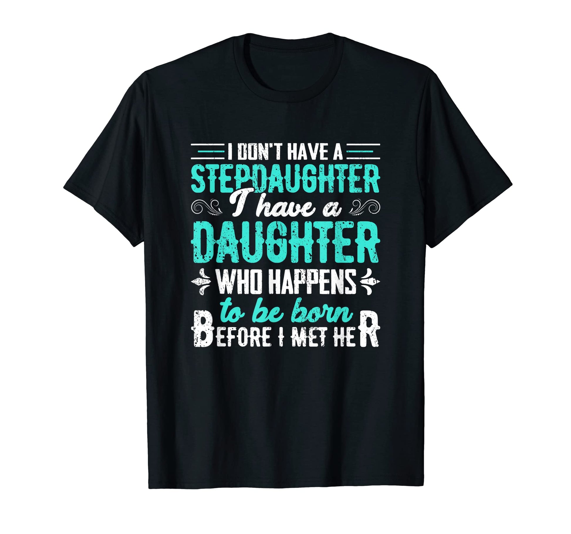 I Dont Have Stepdaughter Funny Step T-Shirt - Aesthetic Graphic Men Women - T-Shirt, Sweatshirt, Hoodie