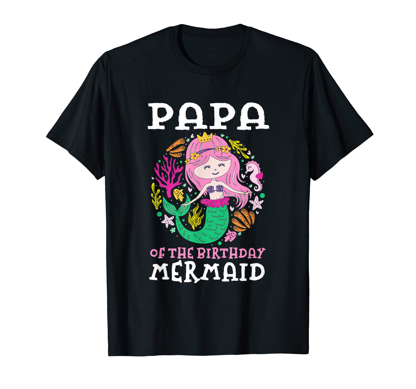 Papa Birthday Mermaid Daughter Matching T-Shirt - Trendy Graphic Men Women - T-Shirt, Sweatshirt, Hoodie
