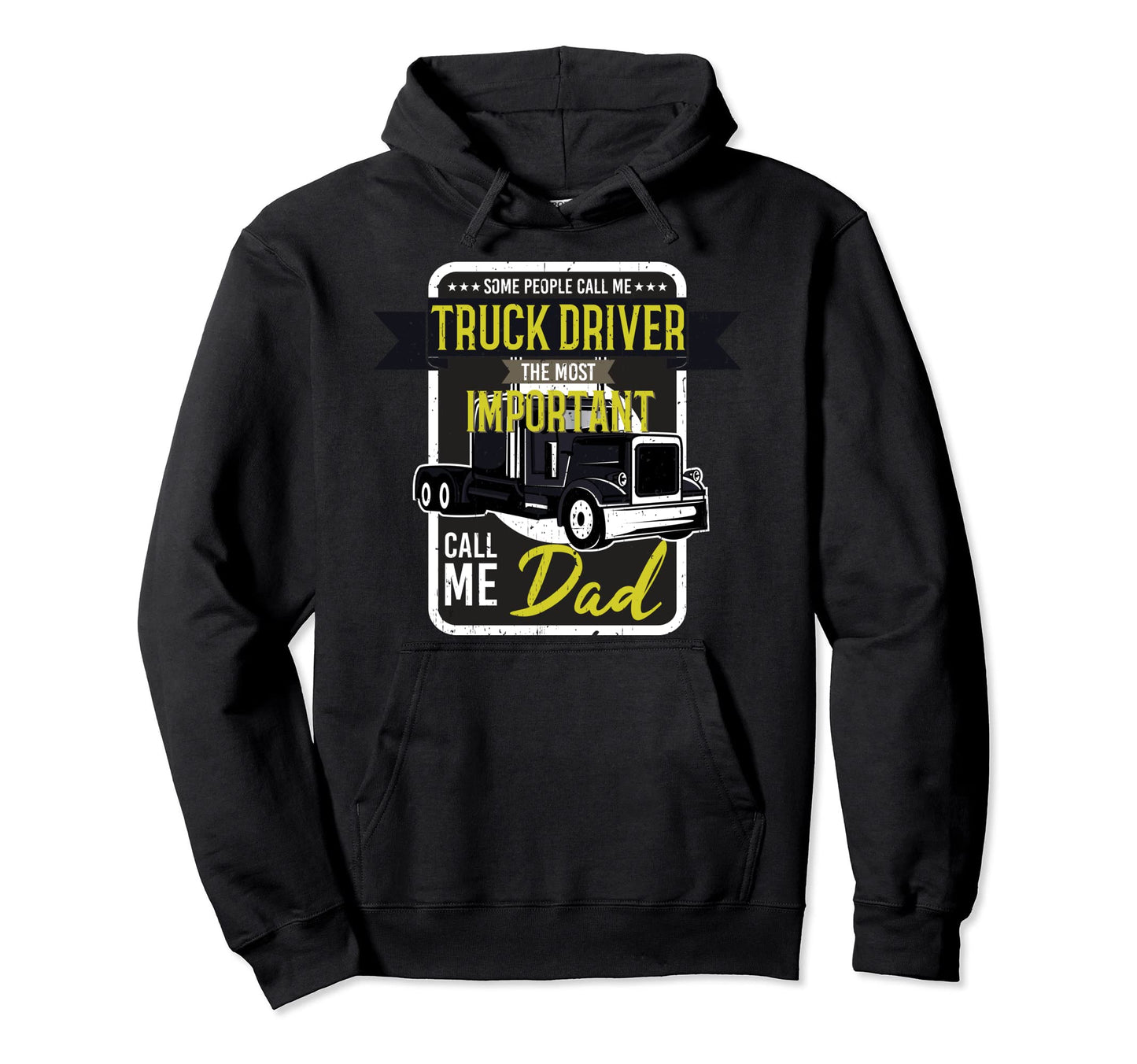 Some People Call Me Trucker Most Important Hoodie - Unique Graphic Unisex - T-Shirt, Sweatshirt, Hoodie