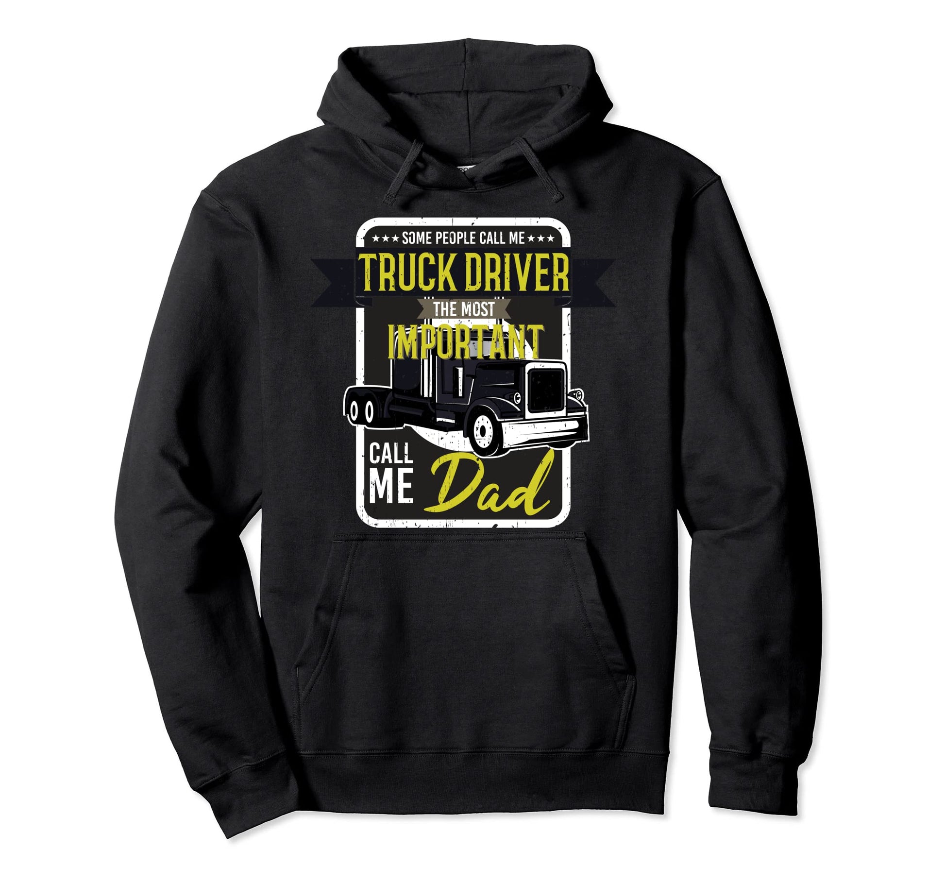 Some People Call Me Trucker Most Important Hoodie - Unique Graphic Unisex - T-Shirt, Sweatshirt, Hoodie