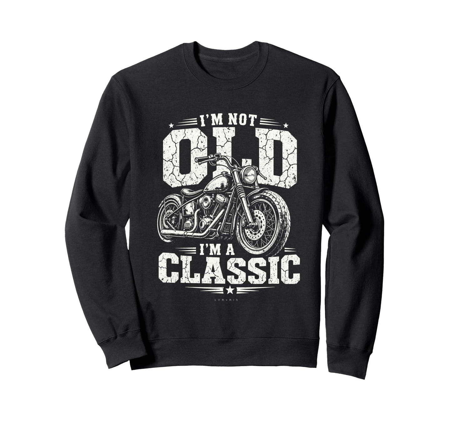 Im Not Old Im Biker Funny Sweatshirt - Trendy Graphic for Adults - T-Shirt, Sweatshirt, Hoodie