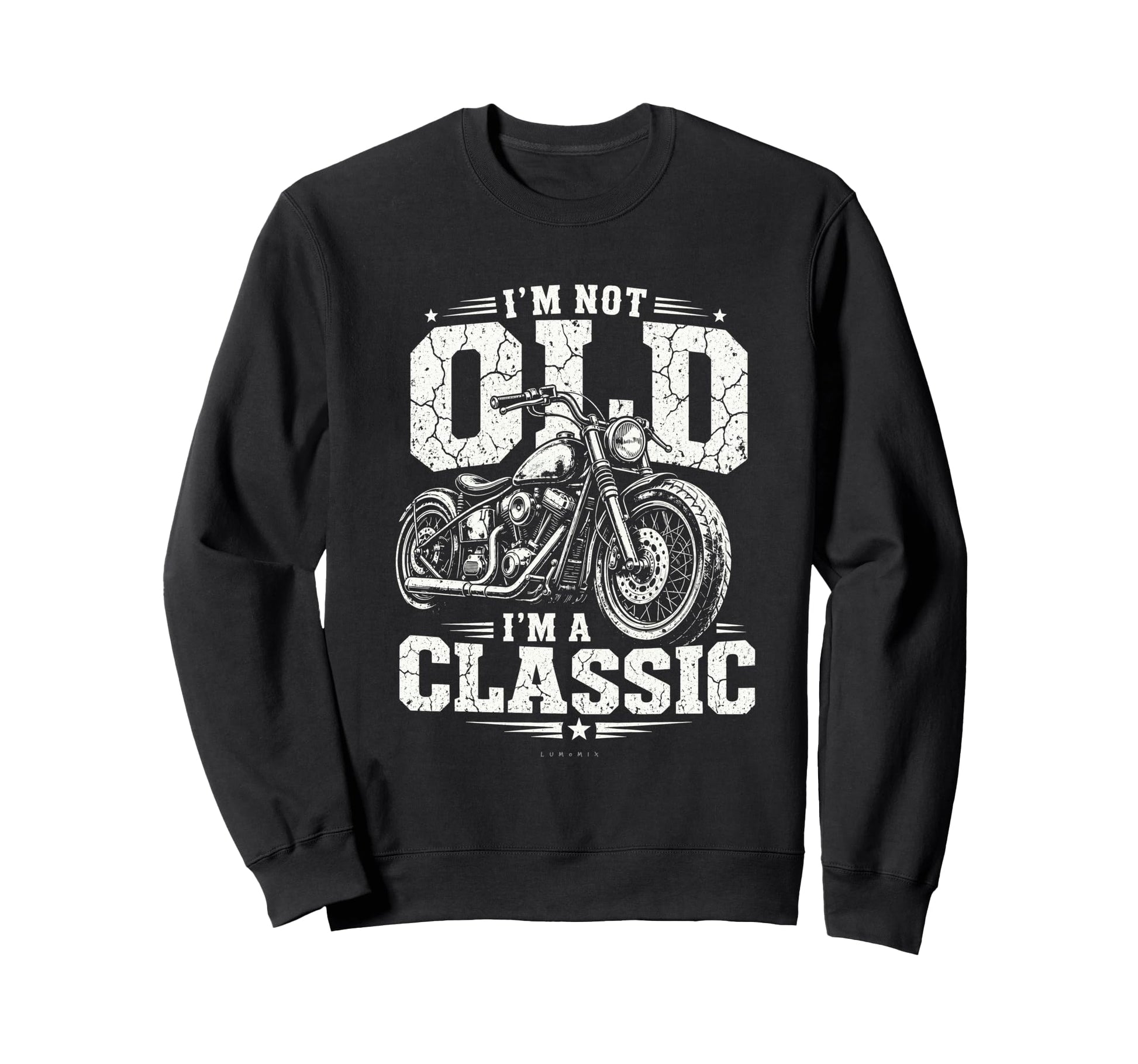 Im Not Old Im Biker Funny Sweatshirt - Trendy Graphic for Adults - T-Shirt, Sweatshirt, Hoodie