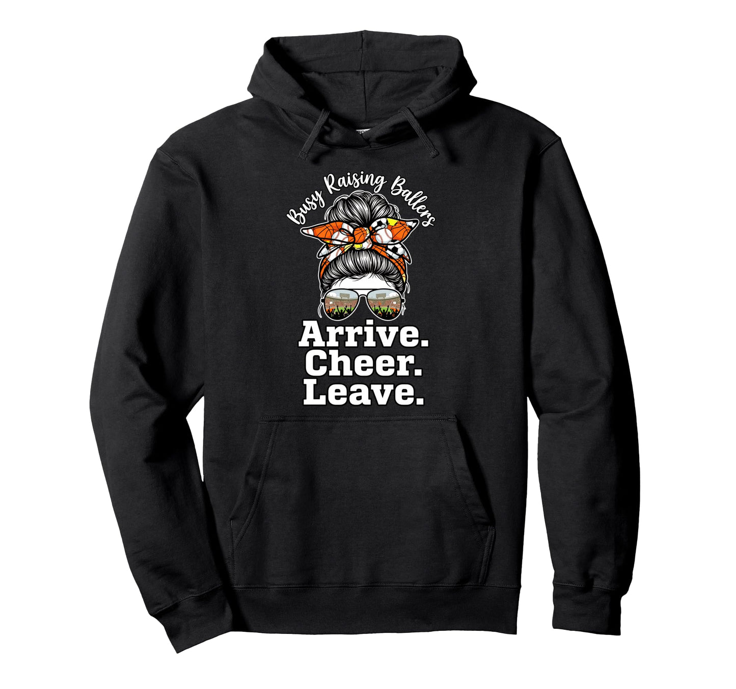 Busy Raising Ballers Arrive Cheer Leave Hoodie - Aesthetic Graphic Unisex - T-Shirt, Sweatshirt, Hoodie