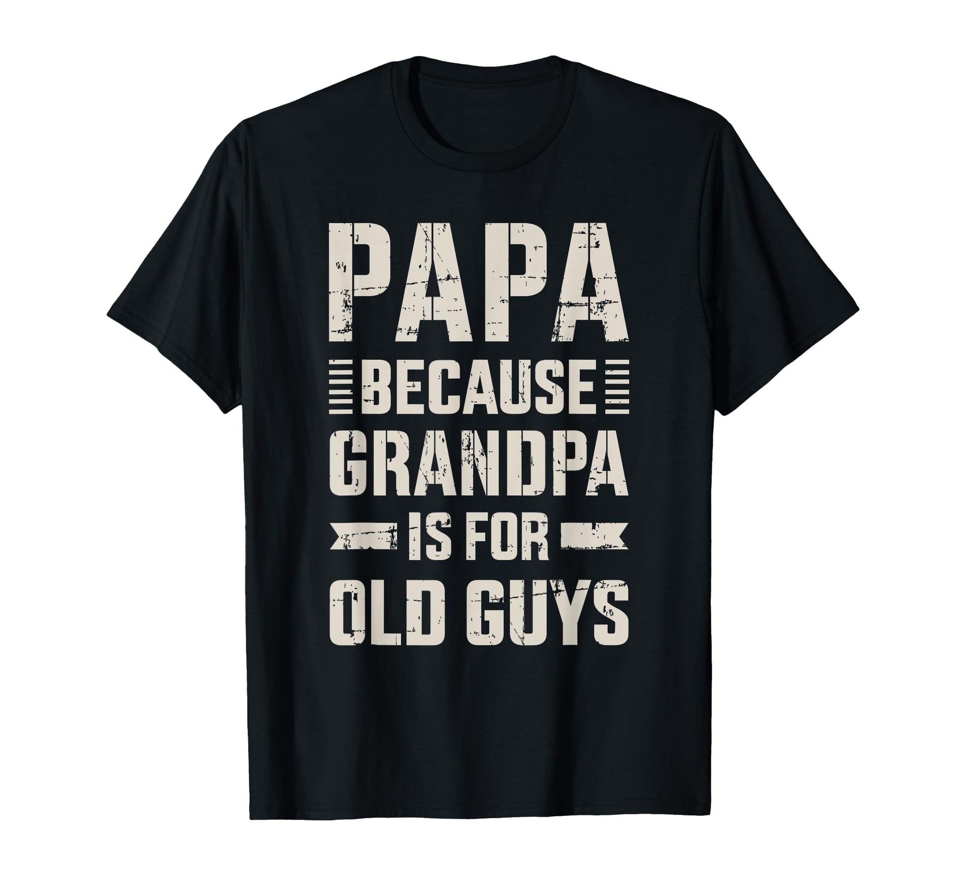Papa Because Grandpa Old Guys Fathers Day T-Shirt - Trendy Graphic Unisex - T-Shirt, Sweatshirt, Hoodie