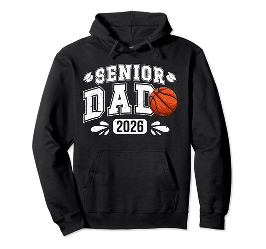 Basketball Senior Dad 2026 Basketball Hoodie - Custom Art Print for Adults - T-Shirt, Sweatshirt, Hoodie
