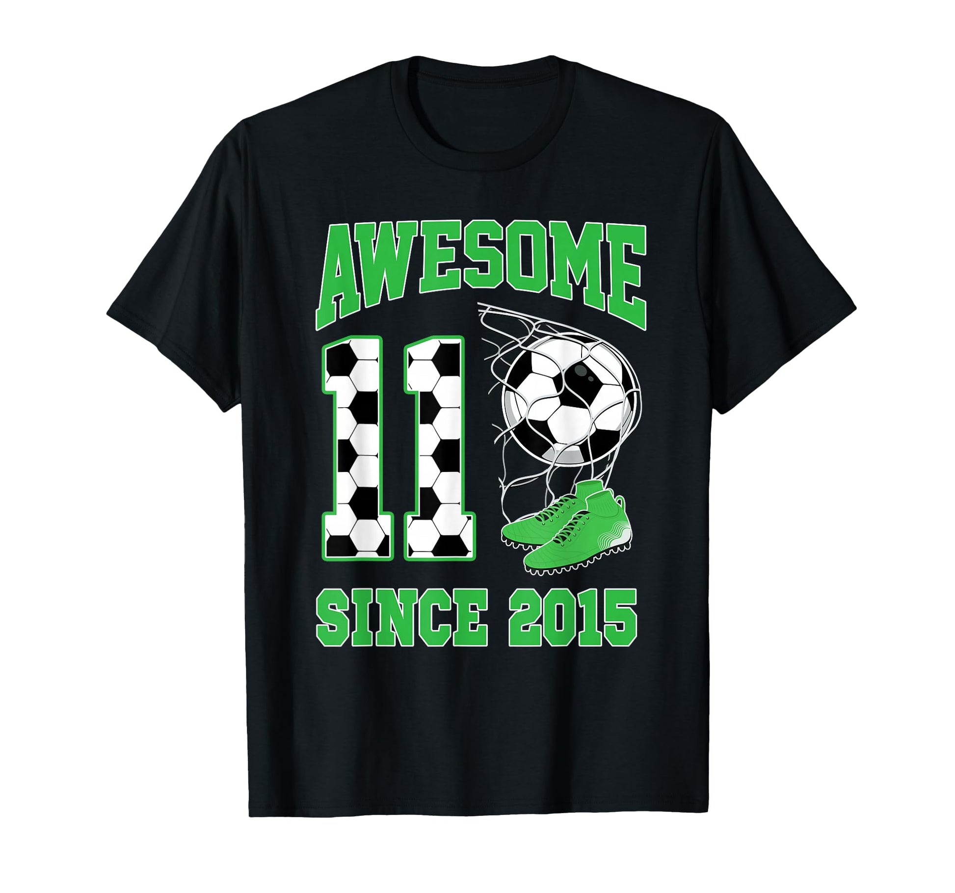 11 Year Old Awesome 11 Since 2015 Soccer T-Shirt - Graphic Print Unisex - T-Shirt, Sweatshirt, Hoodie