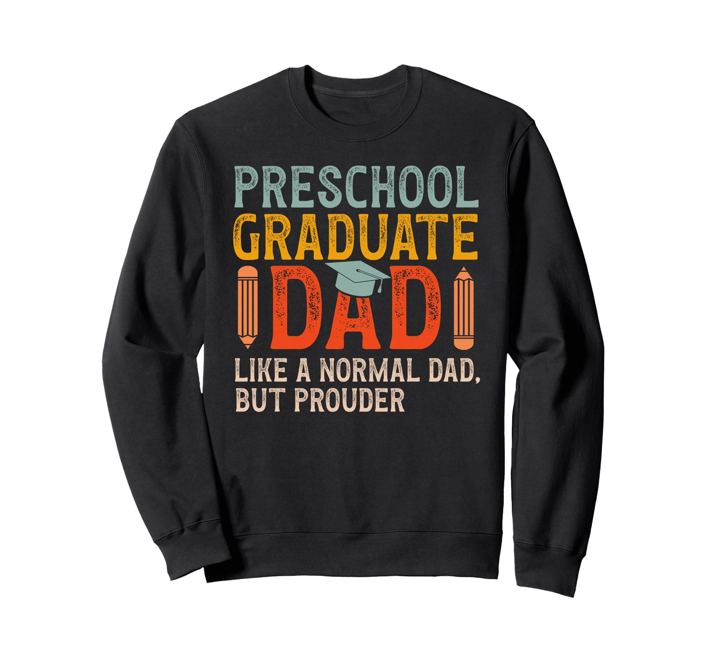 Preschool Graduate Dad Proud Dad Pre Sweatshirt - Minimalist Print Unisex - T-Shirt, Sweatshirt, Hoodie