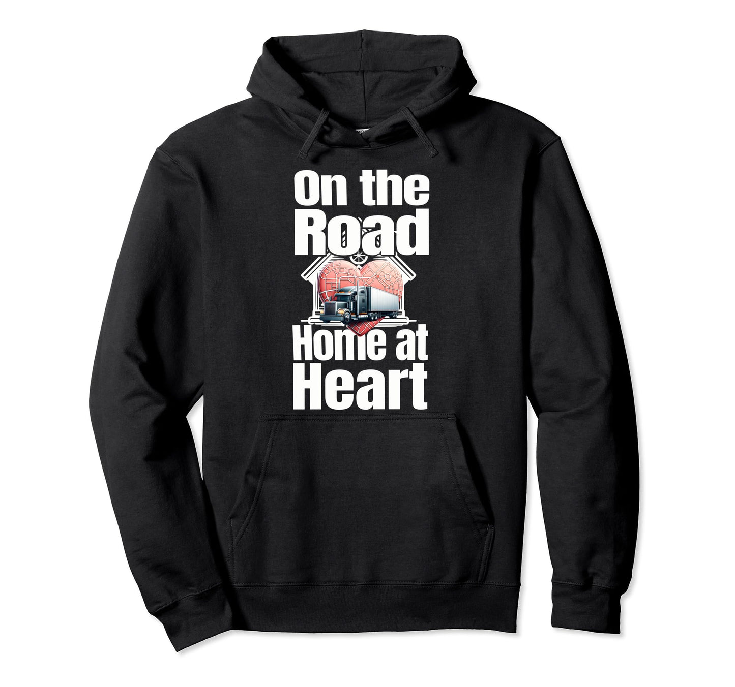 Trucker Road Home Heart Hoodie - Trendy Graphic Unisex - T-Shirt, Sweatshirt, Hoodie