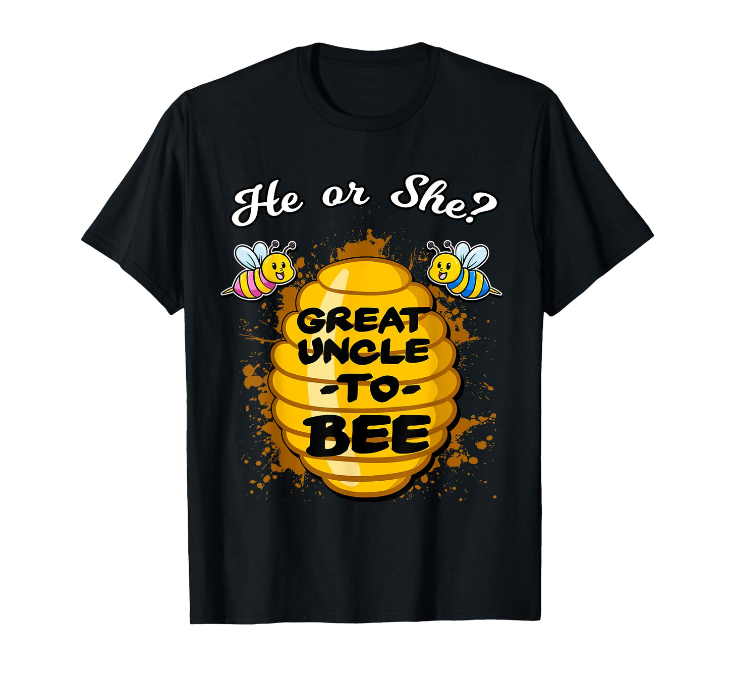 He Or She Great Uncle To Bee Gender Reveal T-Shirt - Graphic Print Unisex - T-Shirt, Sweatshirt, Hoodie