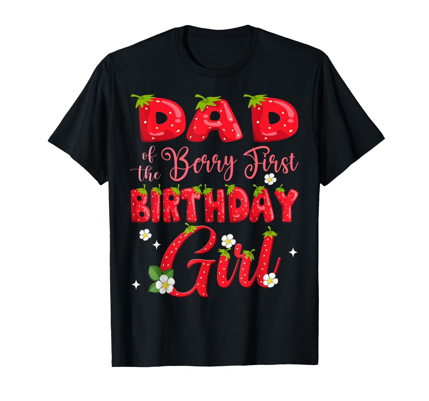 Dad Berry First Birthday Strawberry 1St T-Shirt - Custom Art Print Unisex - T-Shirt, Sweatshirt, Hoodie