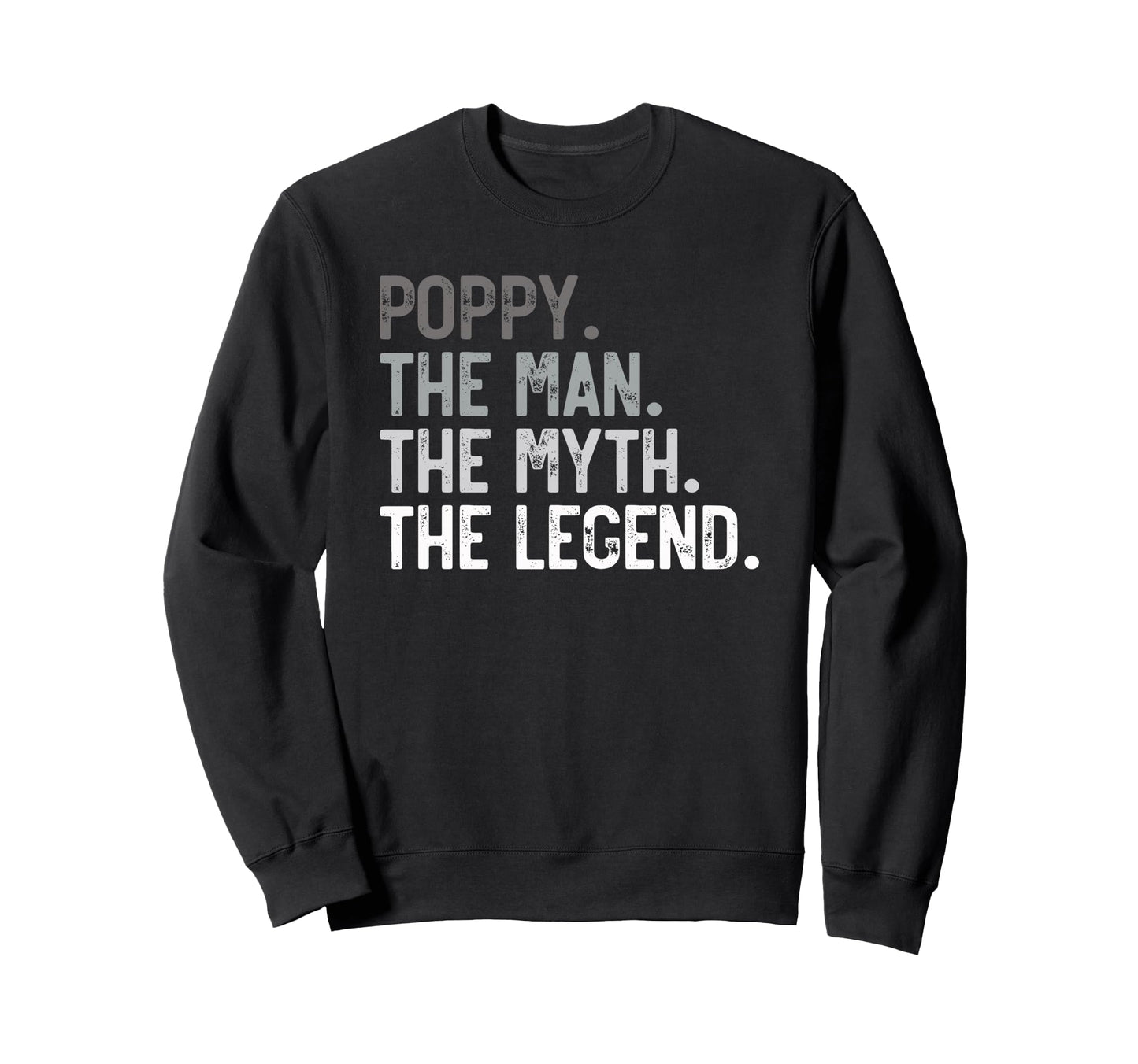 Poppy Myth Legend Papa Dad Grandpa Sweatshirt - Graphic Print Unisex - T-Shirt, Sweatshirt, Hoodie