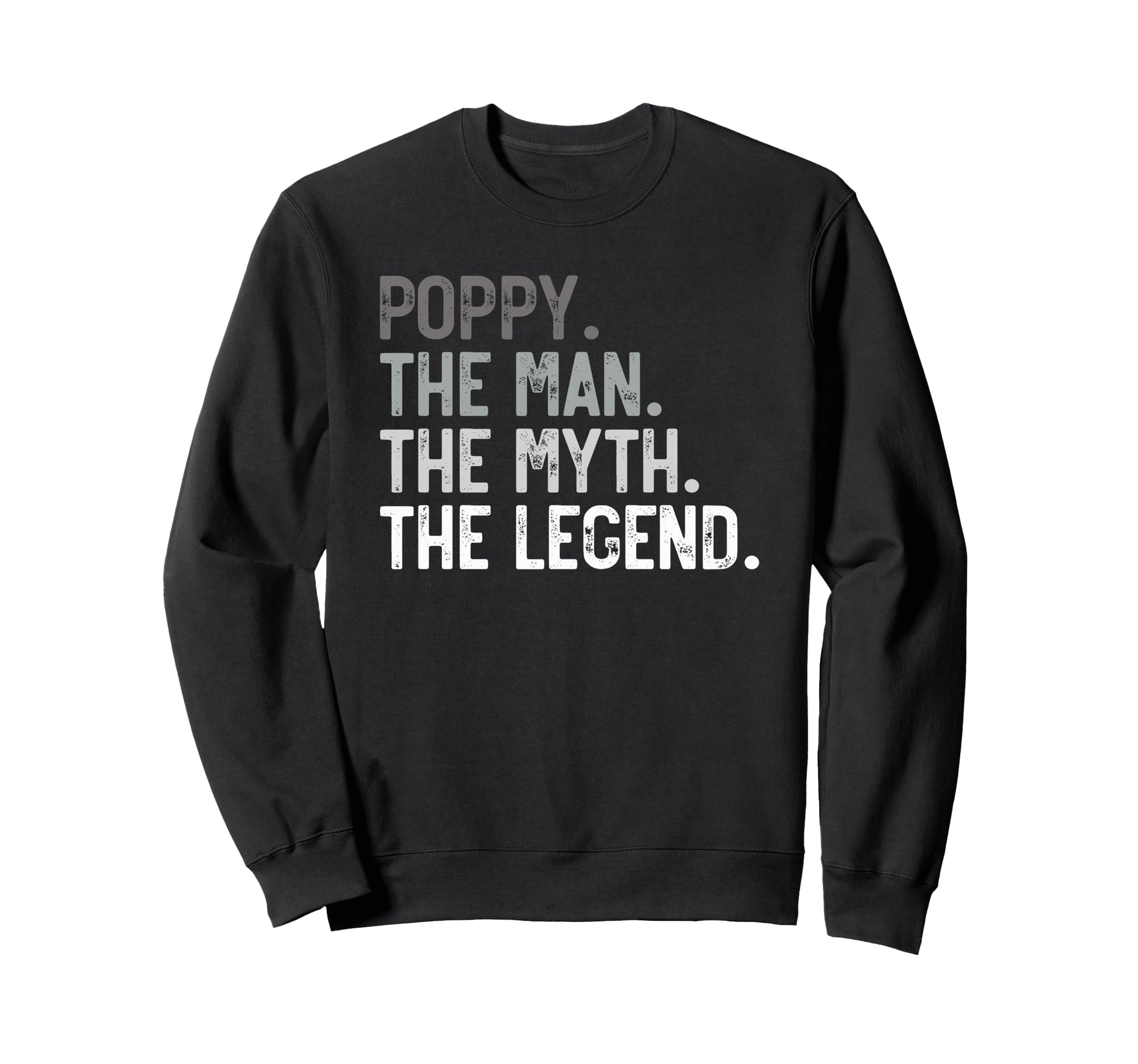 Poppy Myth Legend Papa Dad Grandpa Sweatshirt - Graphic Print Unisex - T-Shirt, Sweatshirt, Hoodie