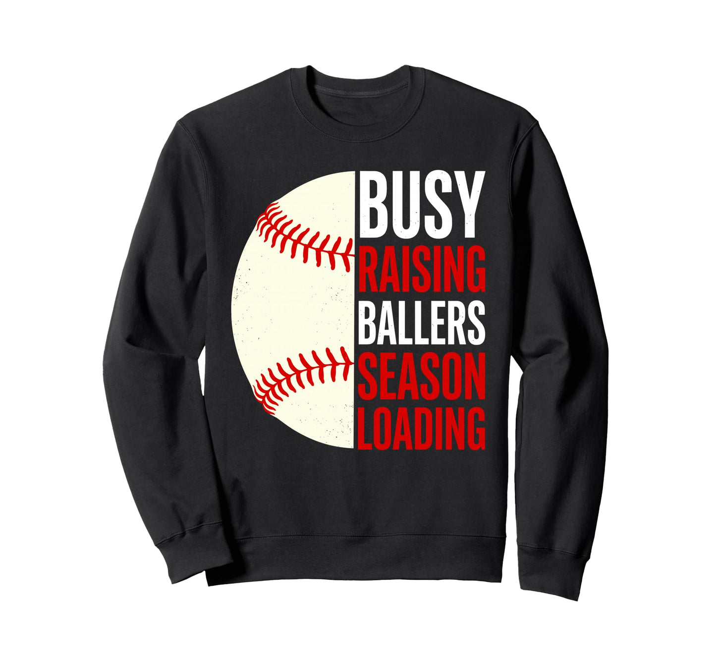 Busy Raising Ballers Season Loading Sweatshirt - Streetwear Style Unisex - T-Shirt, Sweatshirt, Hoodie