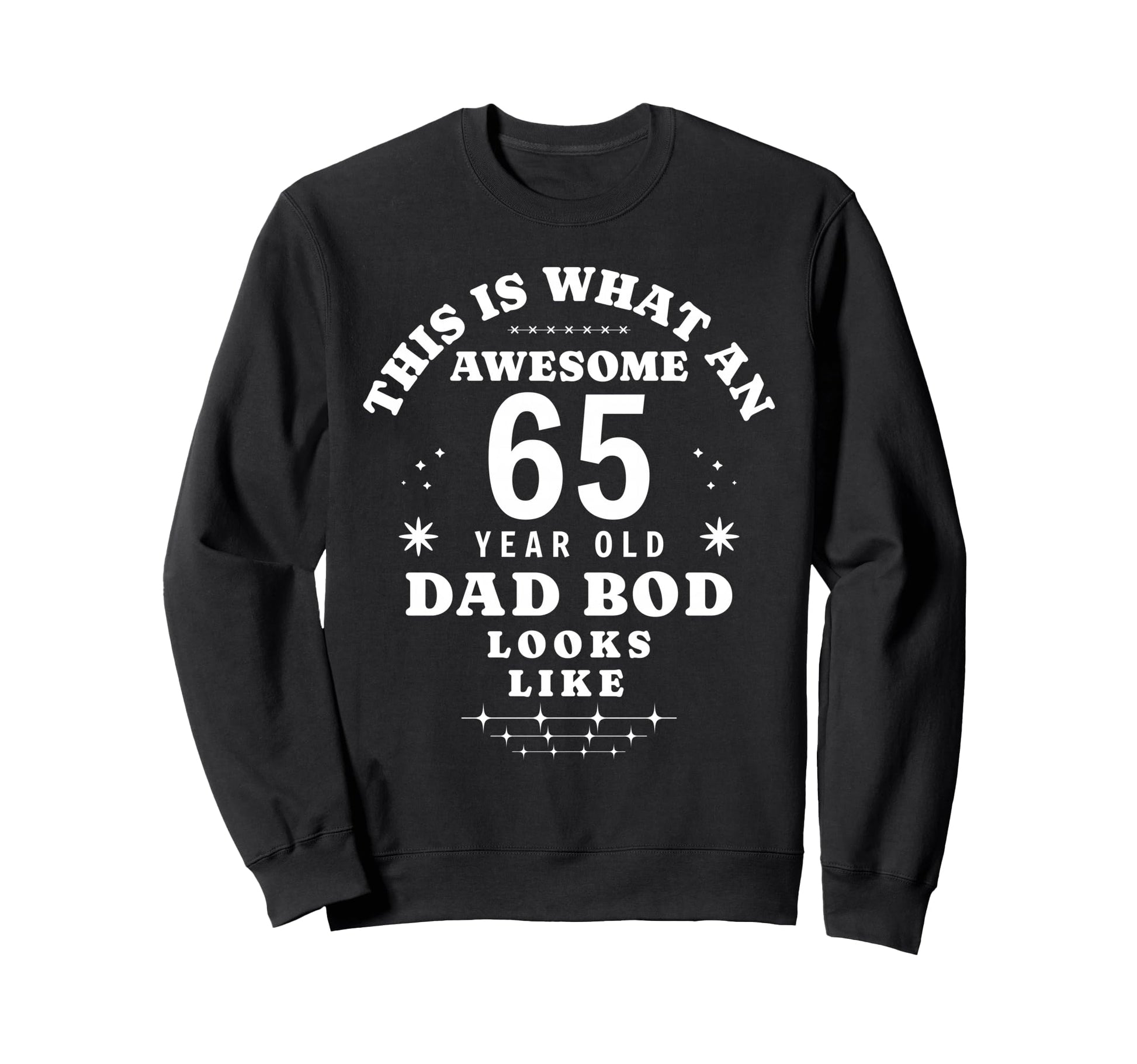Funny 65Th Birthday Dad Bod Awesome Sweatshirt - Minimalist Print Unisex - T-Shirt, Sweatshirt, Hoodie