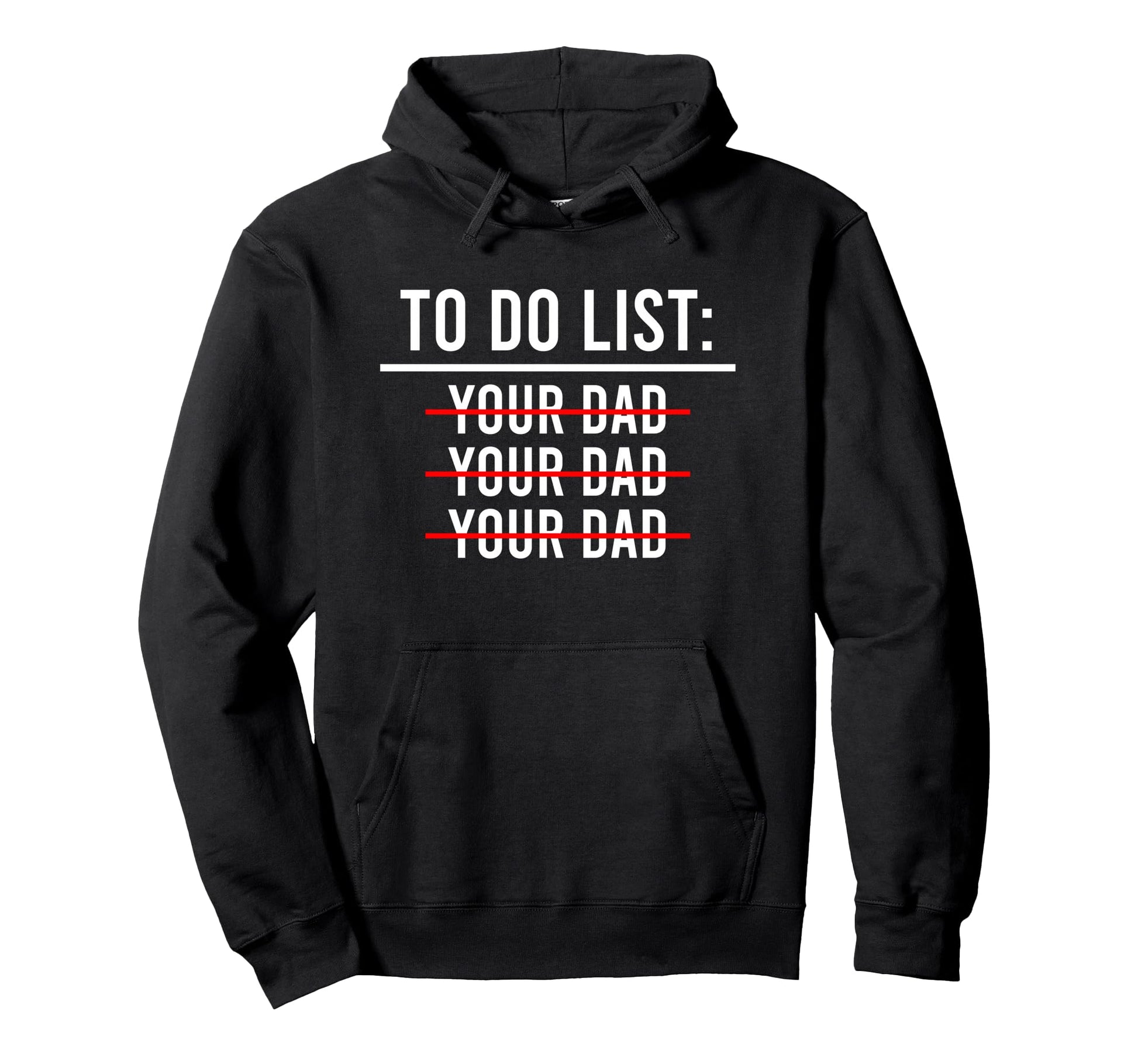 To Do List Your Mom Your Sister Your T-Shirt - Streetwear Style Men Women - T-Shirt, Sweatshirt, Hoodie