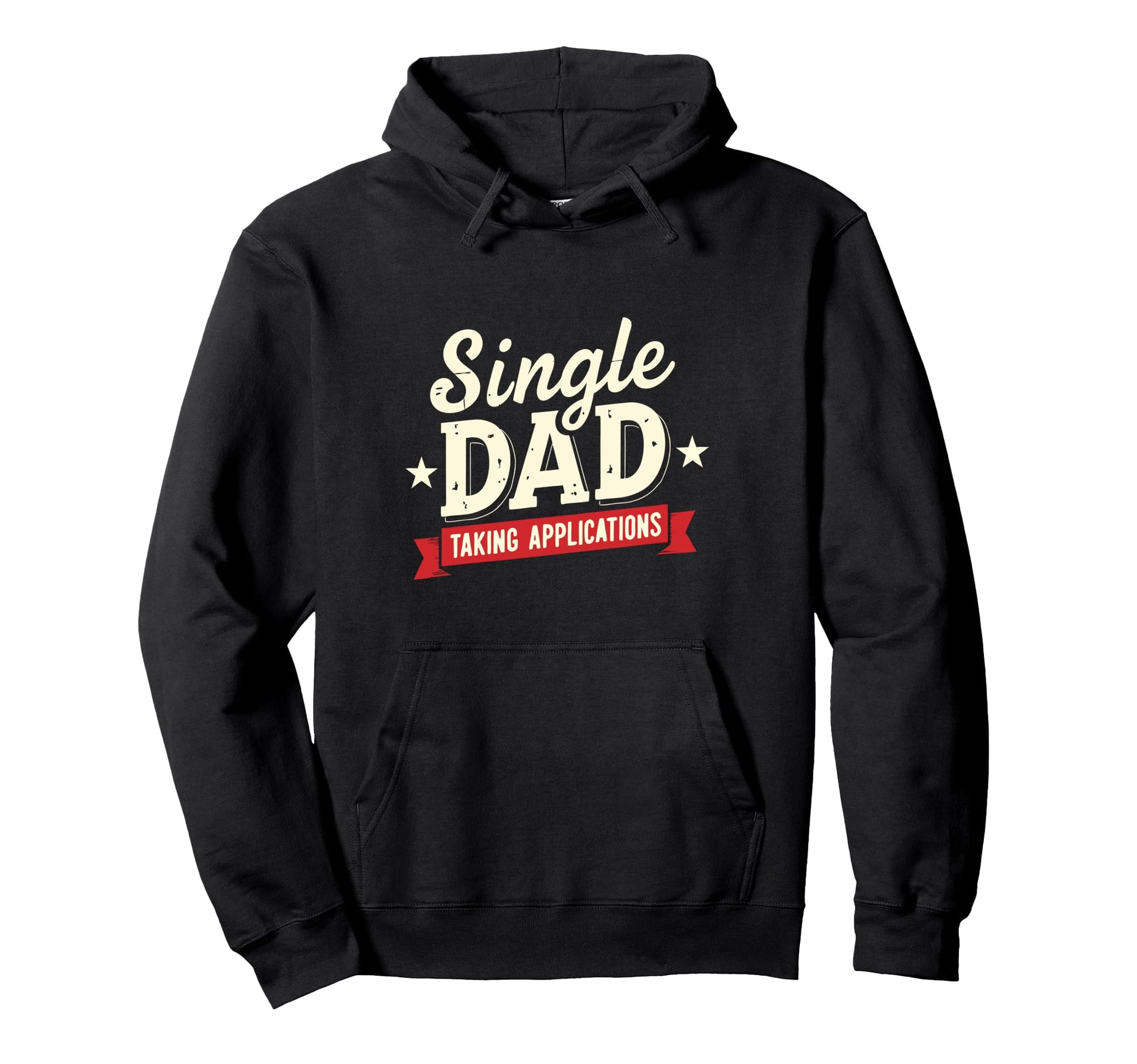 Father Single Dad Taking Applications Hoodie - Novelty Apparel for Adults - T-Shirt, Sweatshirt, Hoodie