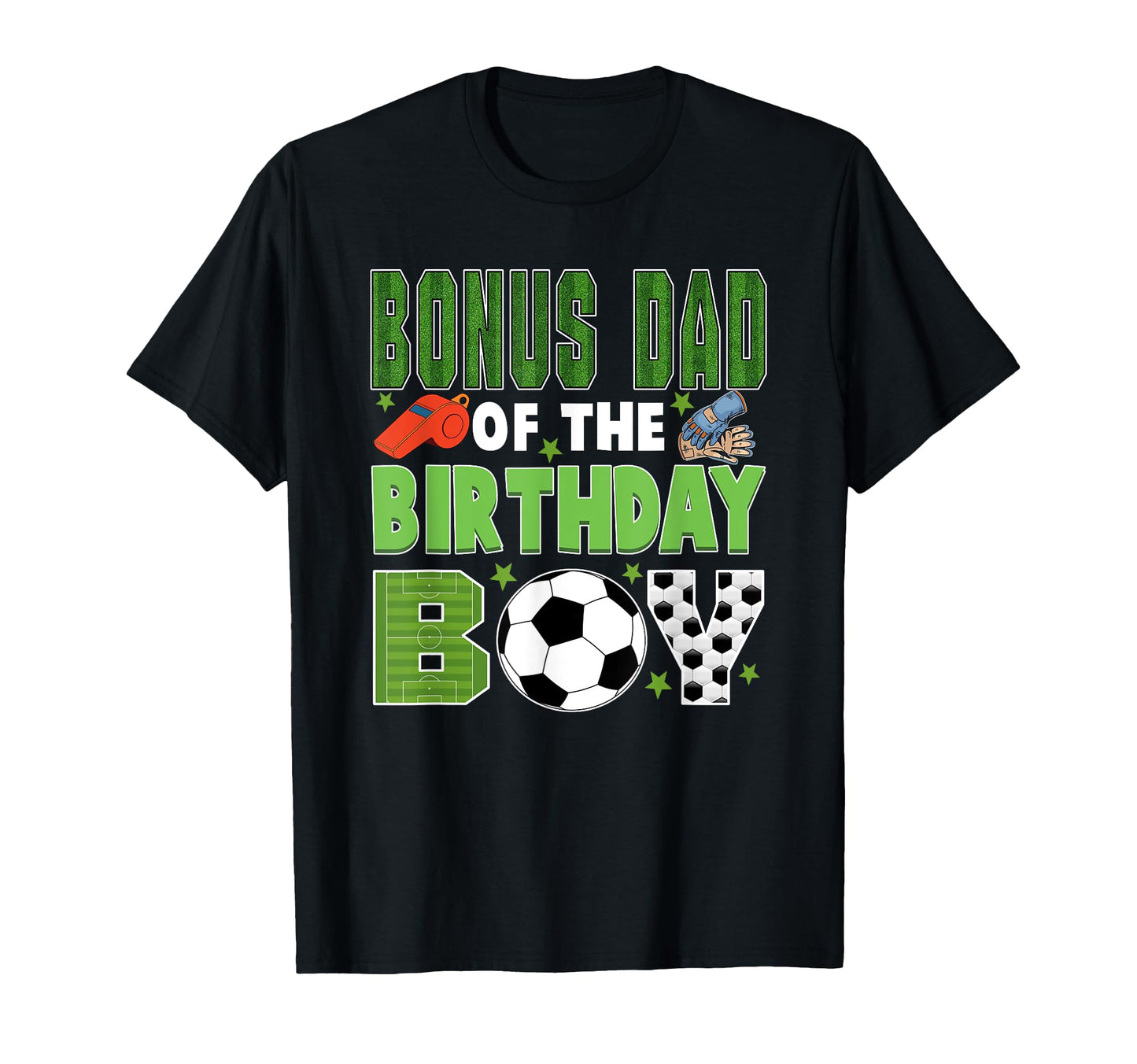 Bonus Dad Birthday Soccer Group T-Shirt - Casual Everyday Wear Unisex - T-Shirt, Sweatshirt, Hoodie