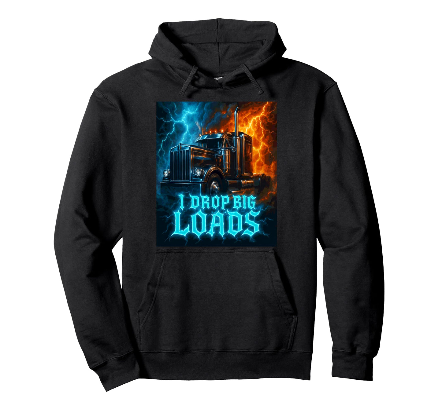 I Drop Big Loads Funny Trucker Truck Hoodie - Aesthetic Graphic Unisex - T-Shirt, Sweatshirt, Hoodie