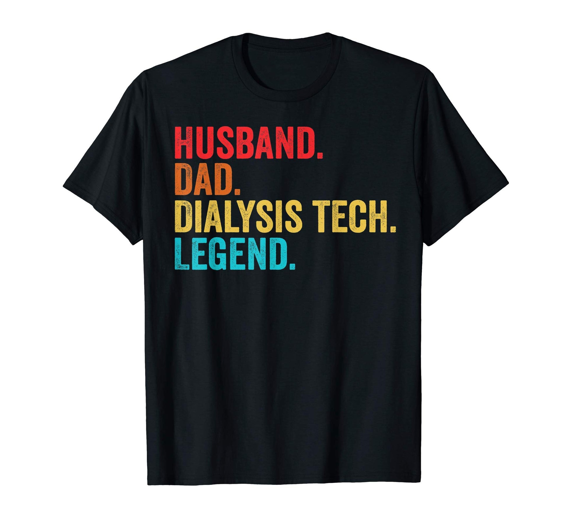 Mens Husband Dad Dialysis Tech Legend T-Shirt - Novelty Apparel Men Women - T-Shirt, Sweatshirt, Hoodie