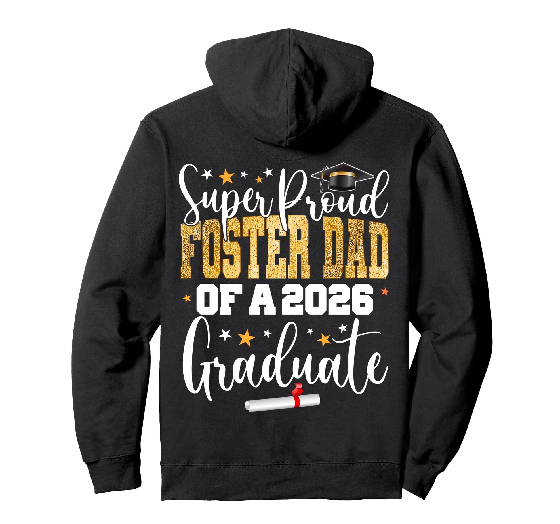 Proud Foster Dad Class 2026 Graduate Hoodie - Streetwear Style Unisex - T-Shirt, Sweatshirt, Hoodie