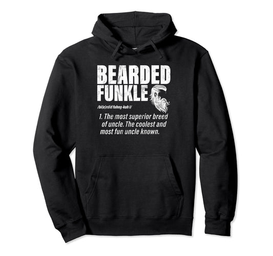 Bearded Funkle Definition Funny Hoodie - Streetwear Style for Adults - T-Shirt, Sweatshirt, Hoodie